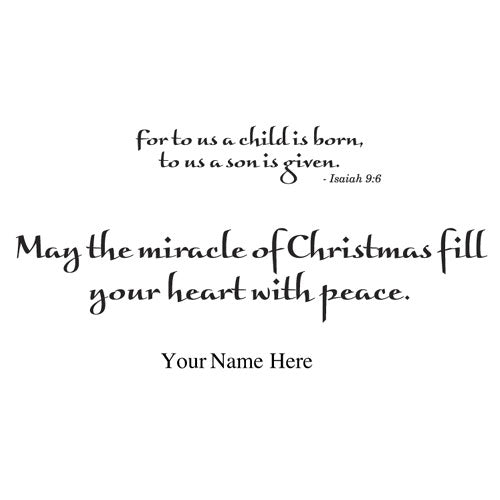 May the miracle of Christmas Fill Your Heart with Peace